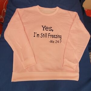 Women's "Yes I'm Still Freezing" Sweatshirt Size Medium Pink Pullover EUC